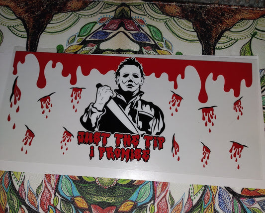 Horror Just The Tip UV DTF