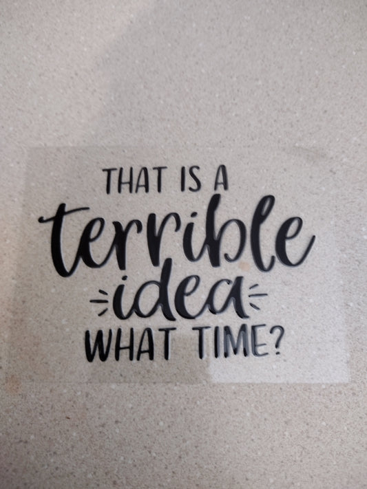 TERRIBLE IDEA UV DTF