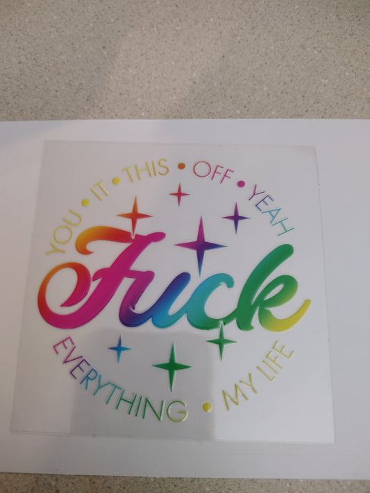 FUCK EVERYTHING UV DTF