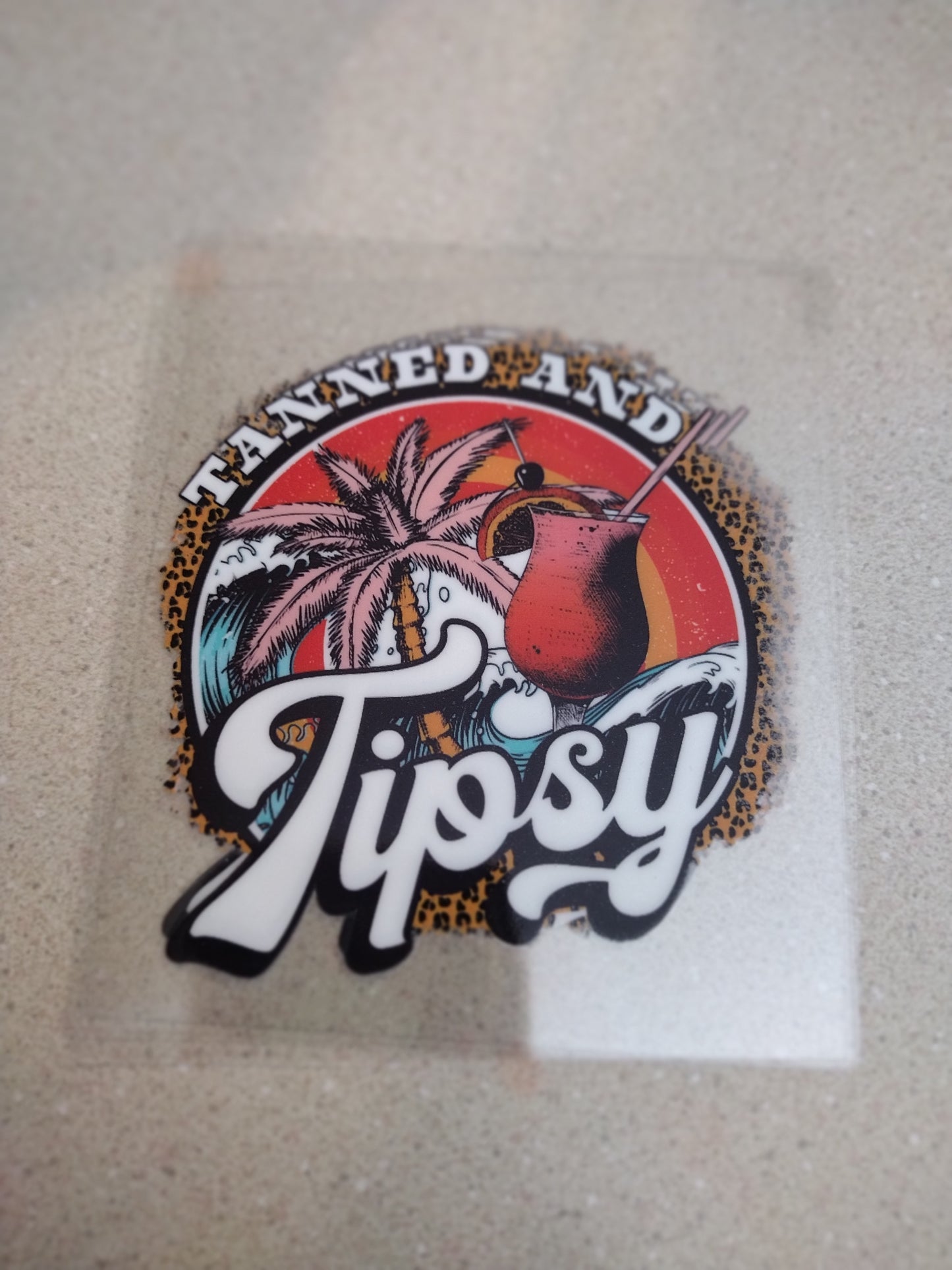 TANNED AND TIPSY UV DTF