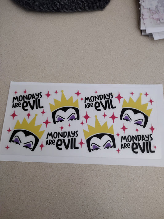 MONDAYS ARE EVIL UV DTF