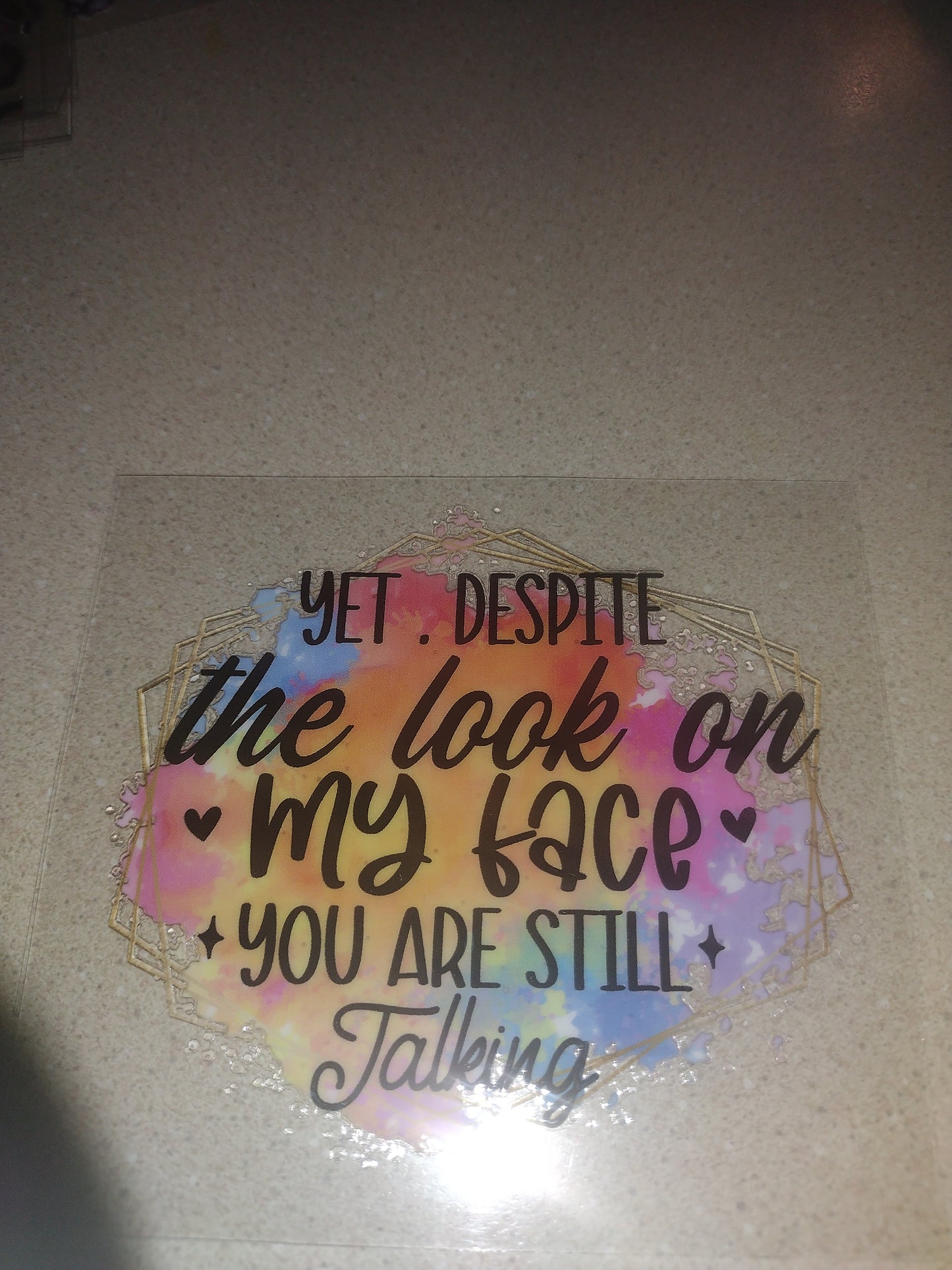 YOUR STILL TALKING MED UV DTF