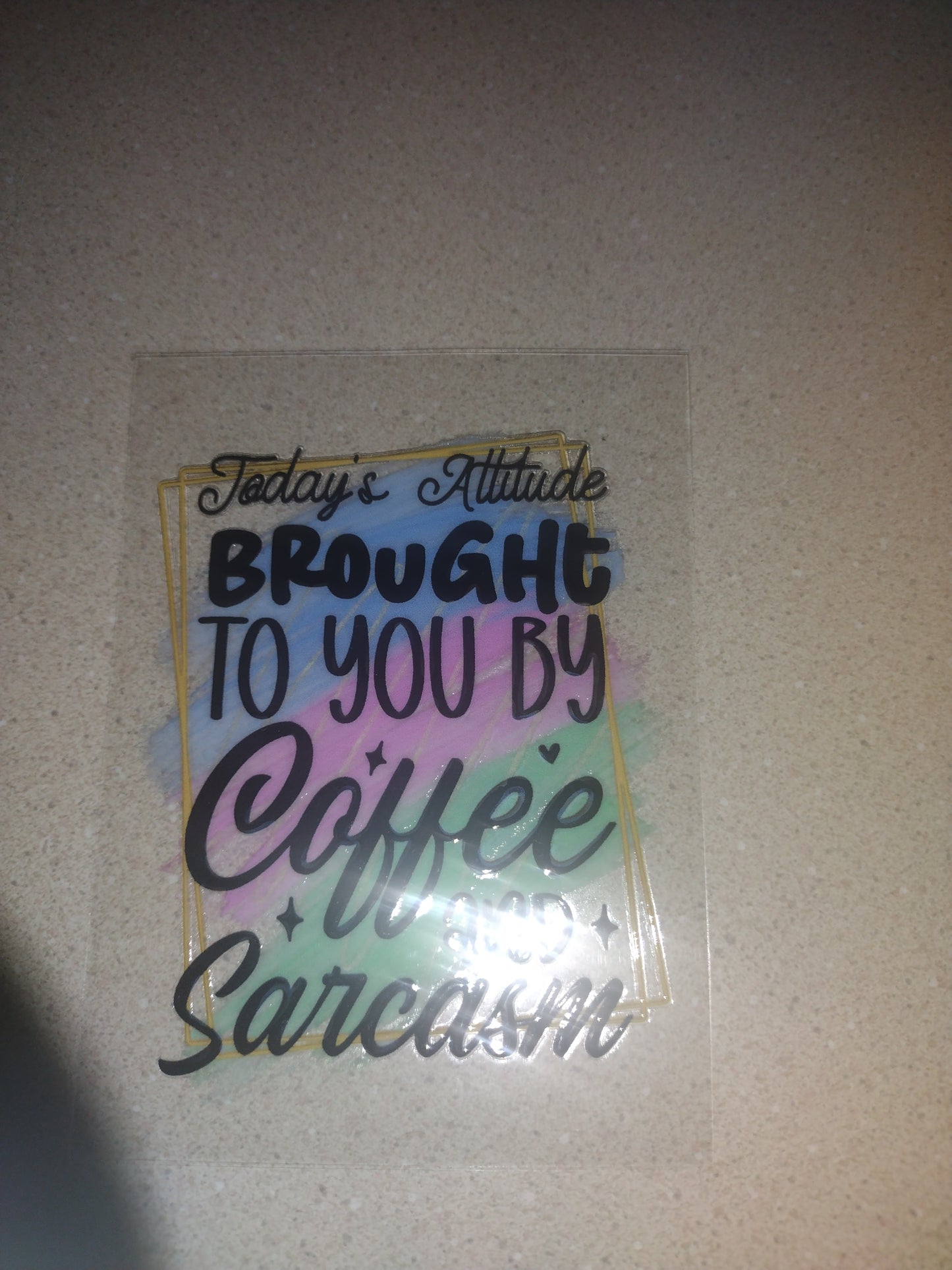 TODAYS ATTITUDE UV DTF