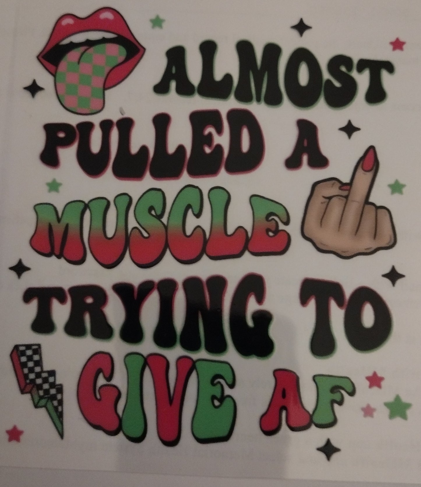 ALMOST PULLED A MUSCLE UV DTF