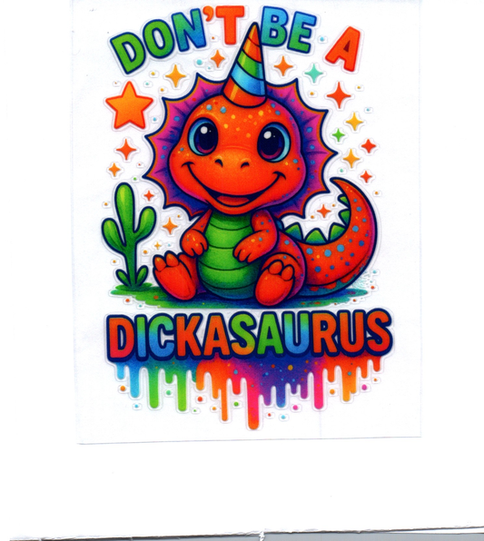 Don't be a Dickasaurus Sassy Decal 25