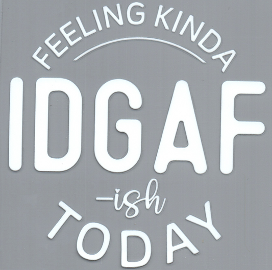 Feeling kinda IDGAF-ISH Sassy Decal 34