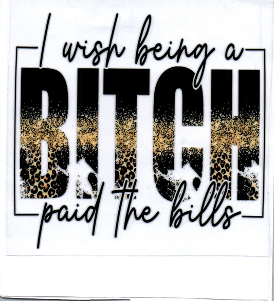I wish being a B paid the bills Sassy Decal 35