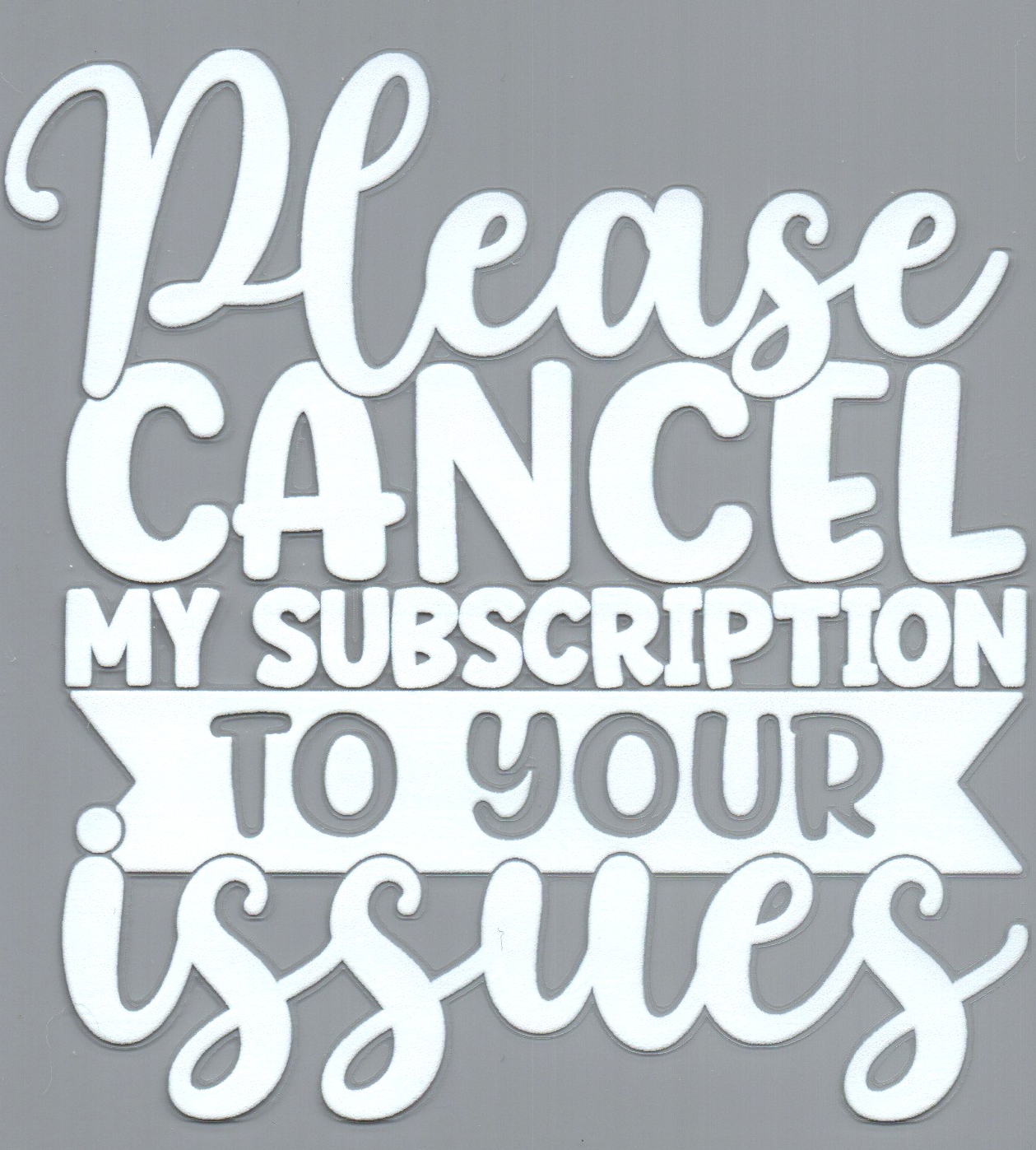 Please cancel my Subscription Sassy Decal 38