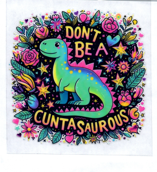 Don't be a cuntasaurous Sassy Decal 9