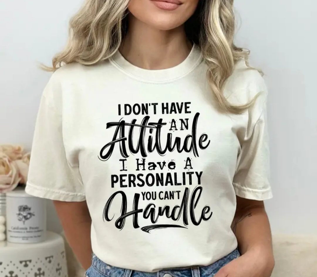 DONT HAVE ATTITUDE w/ Black writing T-SHIRT