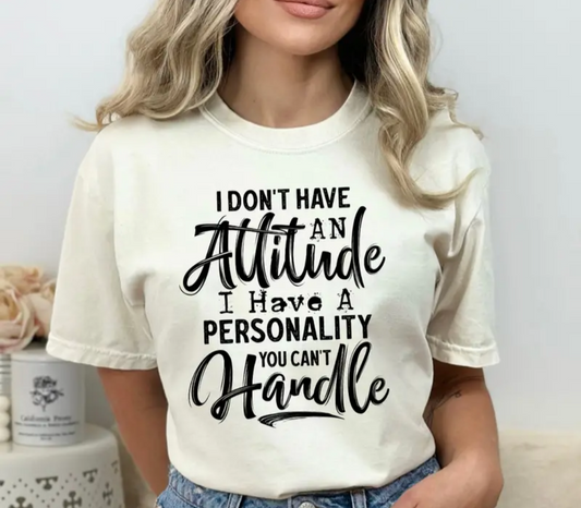 DONT HAVE ATTITUDE w/ Black writing T-SHIRT