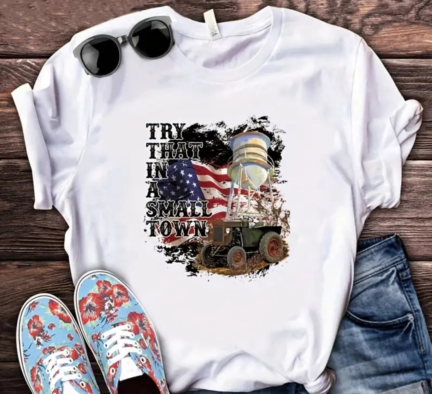 TRY THAT IN A SMALL TOWN T-SHIRT