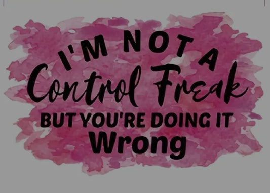 NOT A CONTROL FREAK T-SHIRT