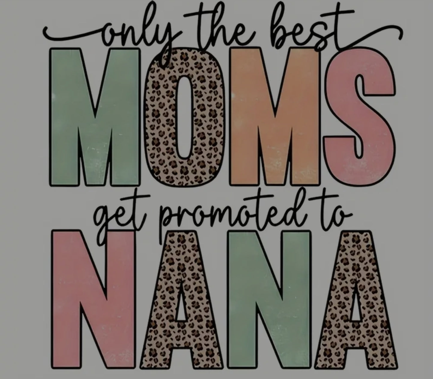 ONLY BEST MOMS GET PROMOTED TO NANA T-SHIRT