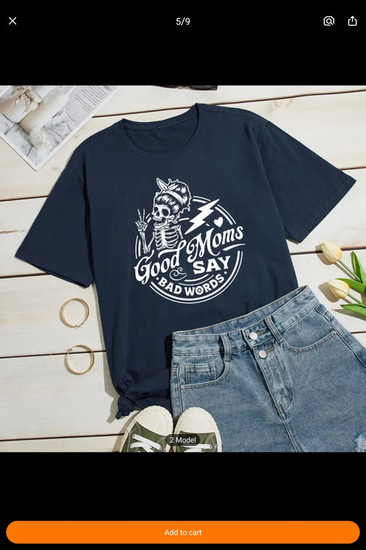 GOOD MOM`S SAY BAD WORDS T-SHIRT (white lettering)
