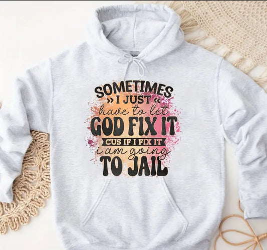 GOD WILL FIX IT T-SHIRT (NOT SWEATSHIRT)