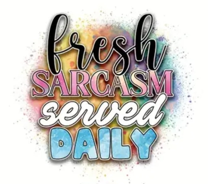FRESH SARCASM  SERVED DAILY T-SHIRT