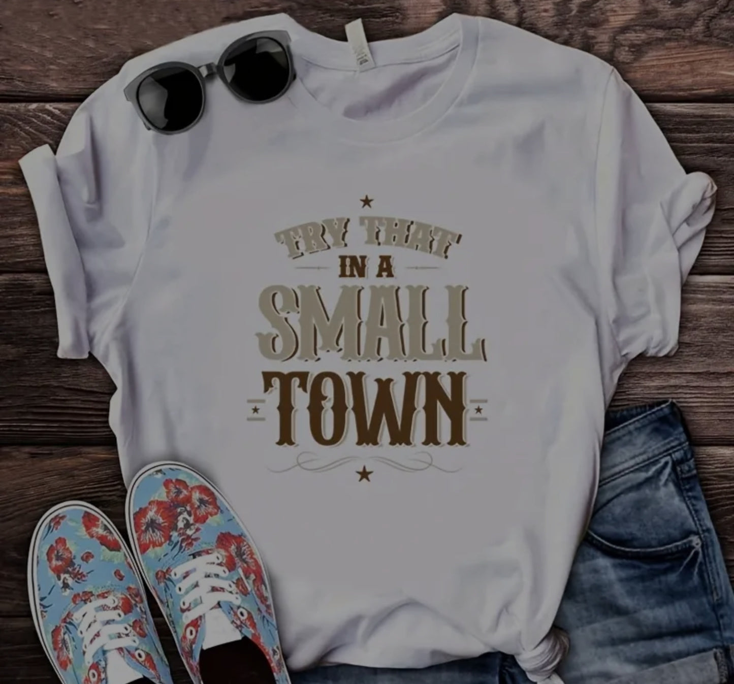 TRY THAT IN SMALL TOWN WORDS T-SHIRT