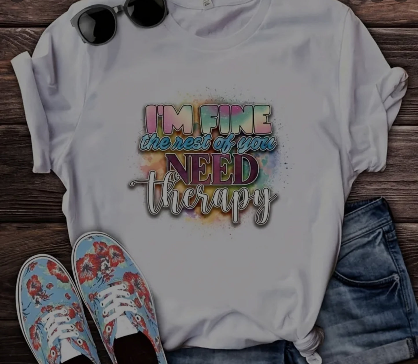 8M FINE EVERYONE ELSE NEEDS THERAPY T-SHIRT