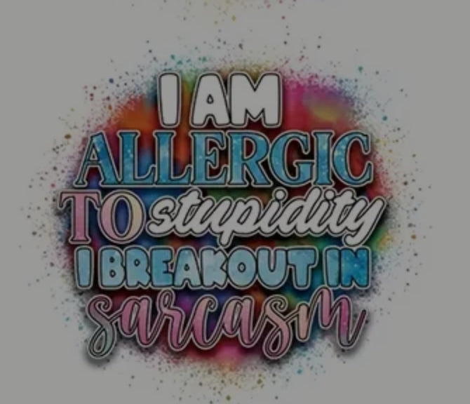 ALLERGIC TO STUPIDITY T-SHIRT